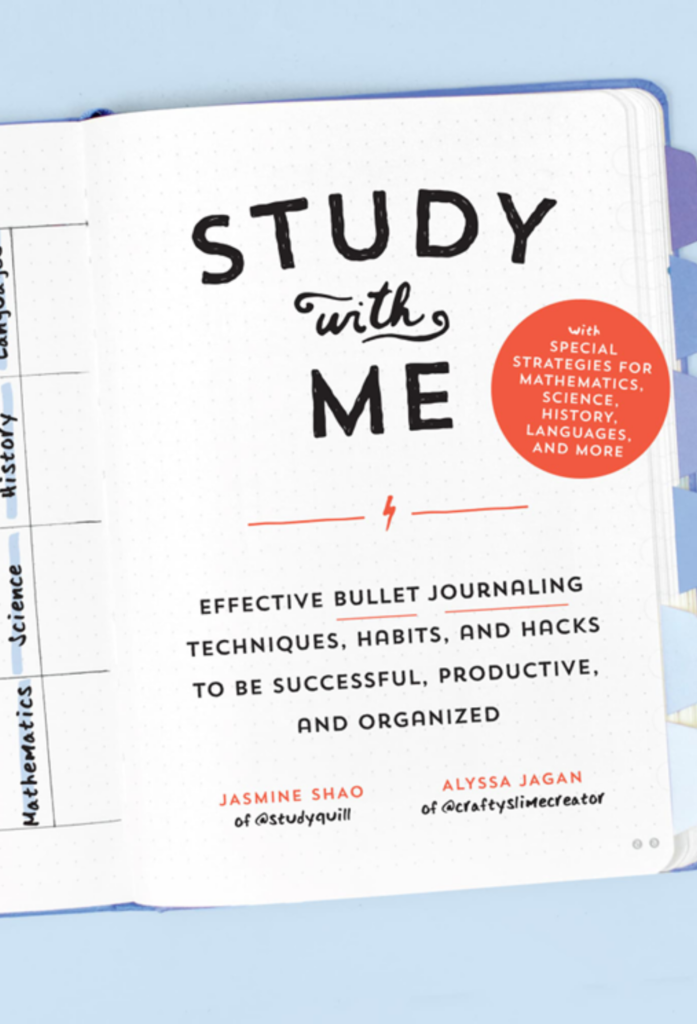 Study with Me: Effective Bullet Journaling Techniques, Habits, and Hacks To Be Successful, Productive, and Organized–With Special Strategies for Mathematics, Science, History, Languages, and More