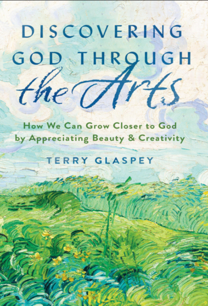 Discovering God Through the Arts: How We Can Grow Closer to God by Appreciating Beauty & Creativity Moody Publishers