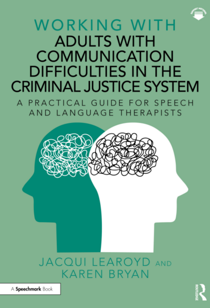 Working With Adults with Communication Difficulties in the Criminal Justice System: A Practical Guide for Speech and Language Therapists Routledge