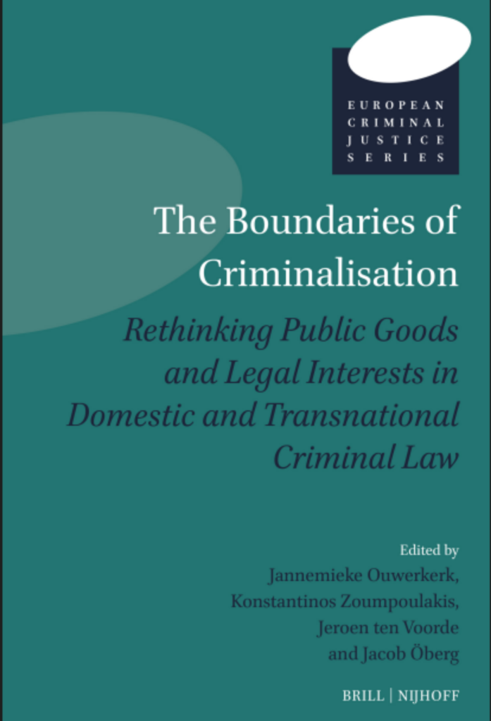 The Boundaries of Criminalisation: Rethinking Public Goods and Legal Interests in Domestic and Transnational Criminal Law