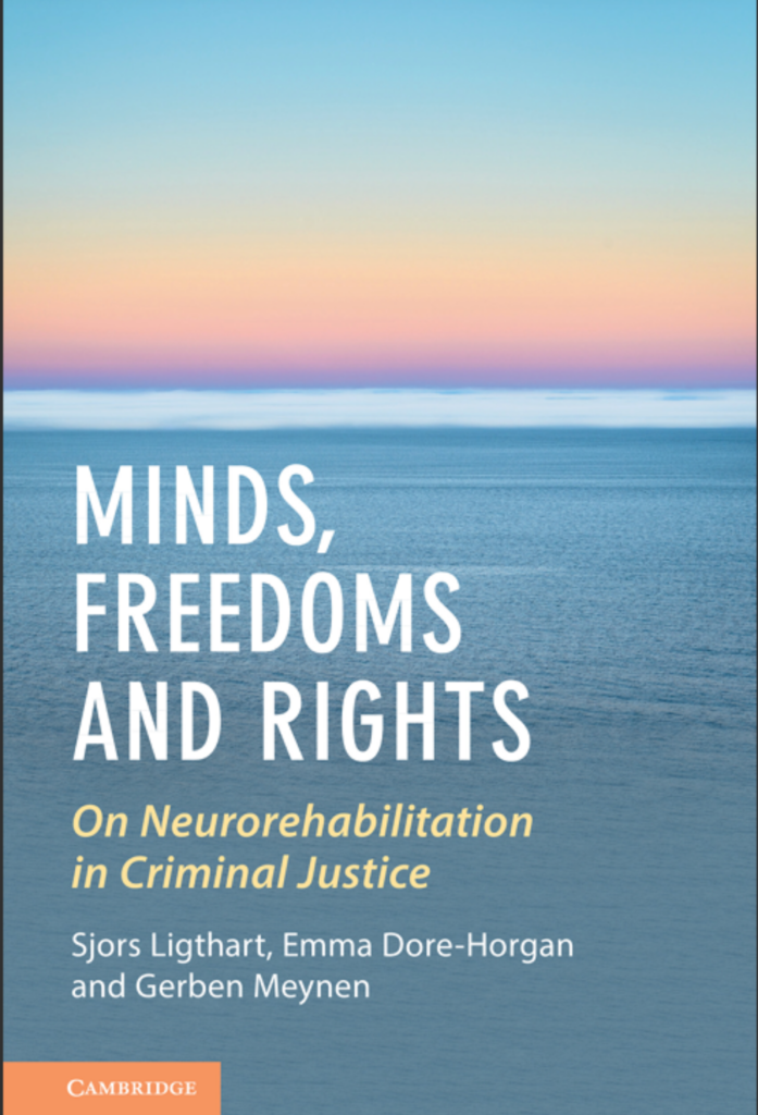 Minds, Freedoms and Rights: On Neurorehabilitation in Criminal Justice (Law and the Cognitive Sciences) Cambridge University Press