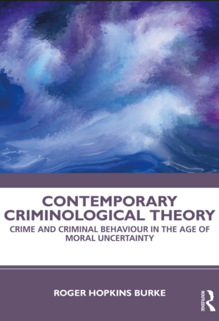Contemporary Criminological Theory; Crime and Criminal Behaviour in the Age of Moral Uncertainty Routledge