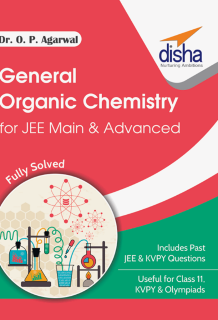 General Organic Chemistry for IIT JEE Main & Advanced. Useful for Class 11, KVPY & Olympiads Disha