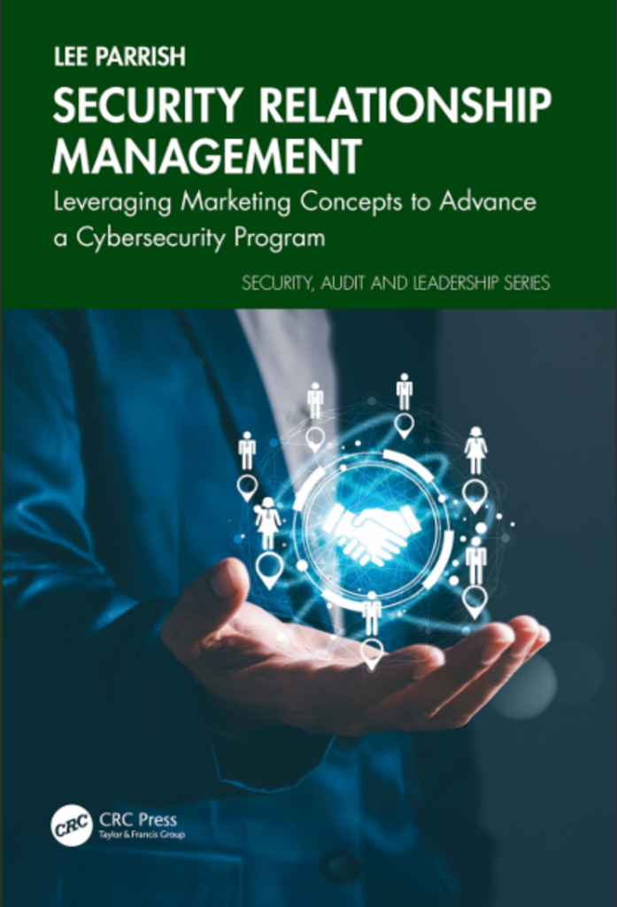Security Relationship Management; Leveraging Marketing Concepts to Advance a Cybersecurity Program
