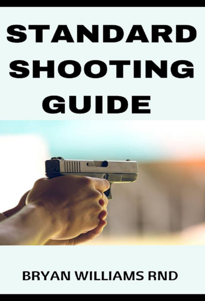 STANDARD SHOOTING GUIDE: A Well Explained Guide To Using Gun Perfectly