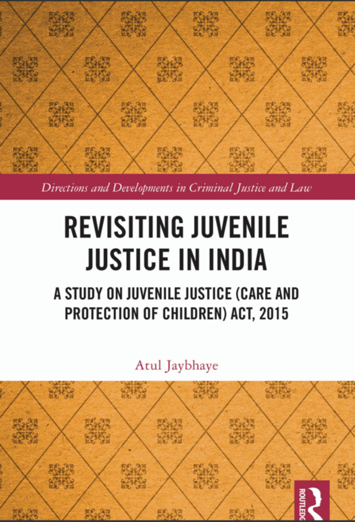 Revisiting Juvenile Justice in India: A Study on Juvenile Justice (Care and Protection of Children) Act, 2015