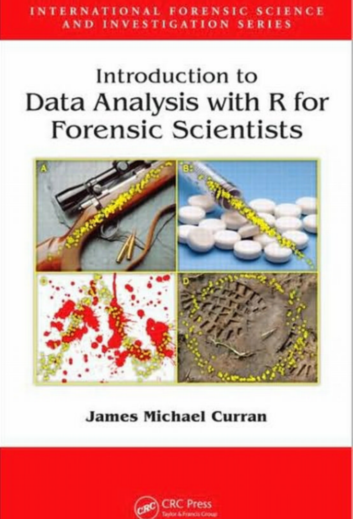 Introduction to Data Analysis with R for Forensic Scientists (International Forensic Science and Investigation)