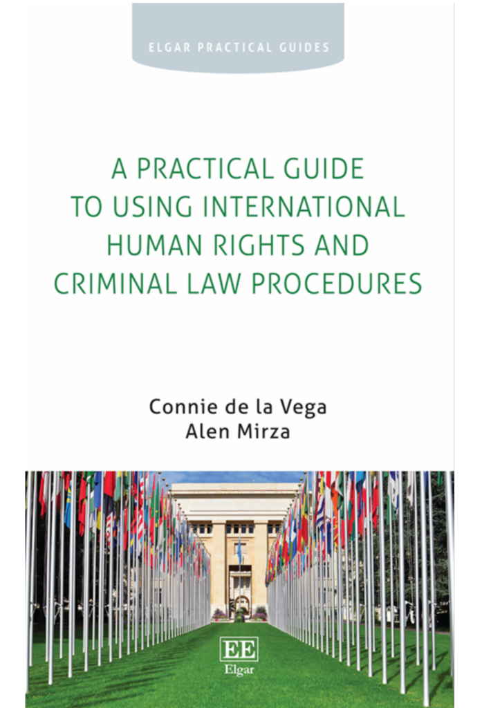 A Practical Guide to Using International Human Rights and Criminal Law Procedures