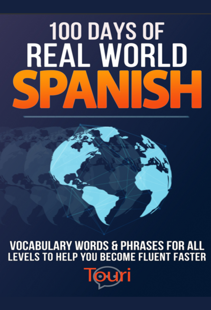 100 Days of Real-World Spanish: Vocabulary Words & Phrases for All Levels to Help You Become Fluent Faster (Spanish Language Learning)