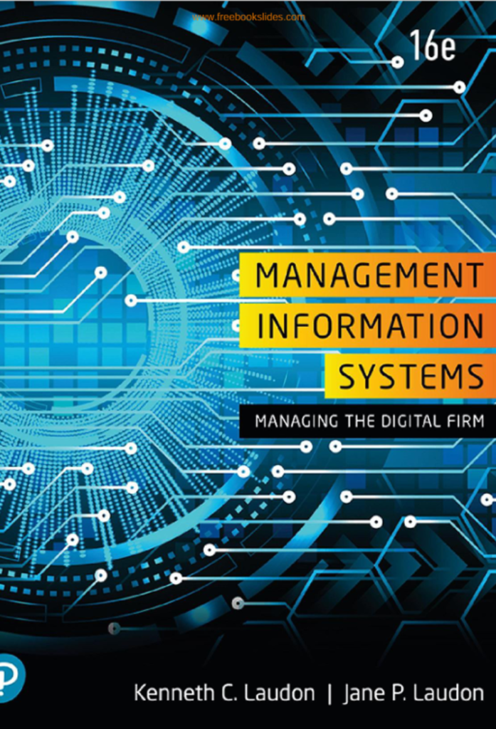 Management Information Systems: Managing the  Digital Firm (16th Edition)