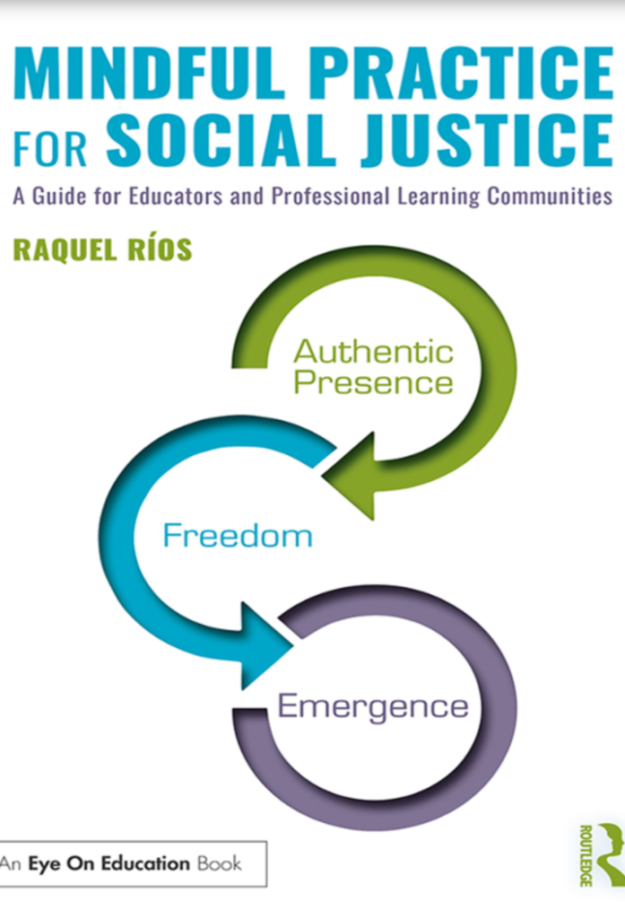 Mindful Practice for Social Justice: A Guide for Educators and Professional Learning Communities