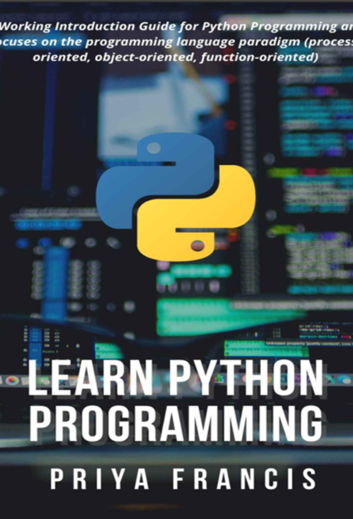 Learn Python Programming: A Working Introduction Guide for Python Programming and focuses on the programming language paradigm (process-oriented, object-oriented, function-oriented)