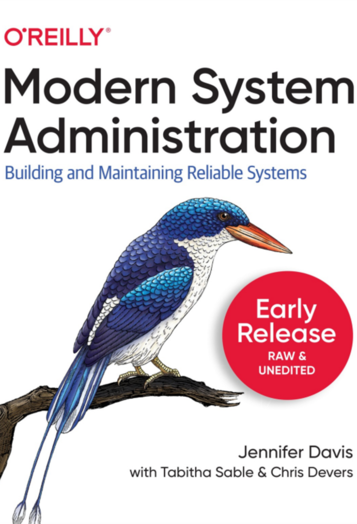 Modern System Administration: Building and Maintaining Reliable Systems (Ninth Early Release)