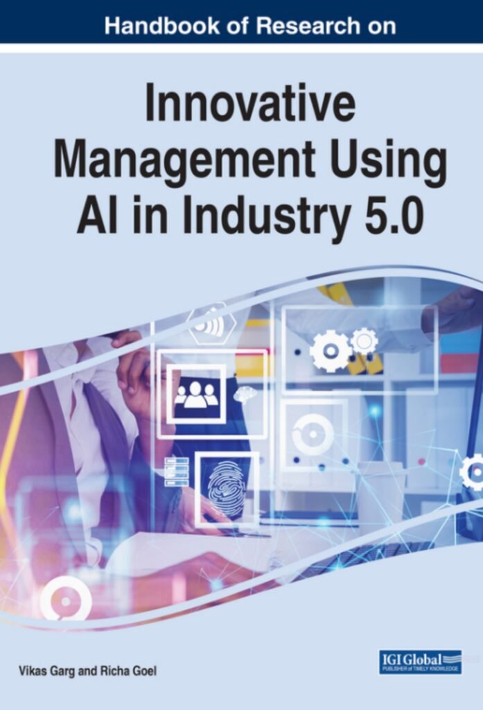 Handbook of Research on Innovative Management Using AI in Industry 5.0 (Advances in Logistics, Operations, and Management Science)