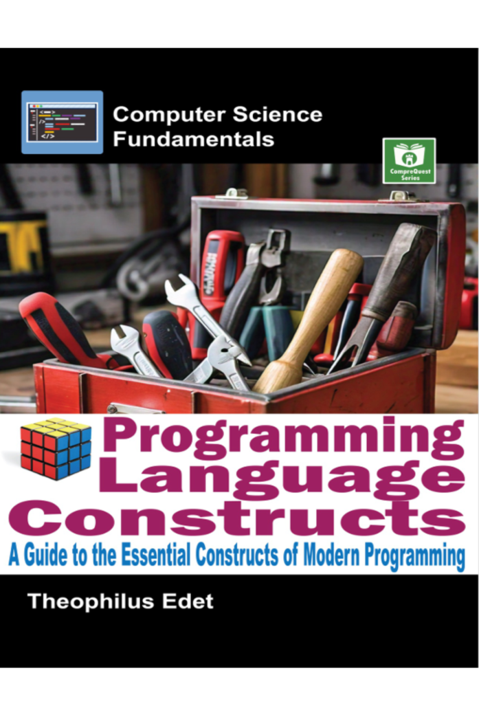Programming Language Constructs: A Guide to the  Essential Constructs of Modern Programming (Computer  Science Fundamentals)
