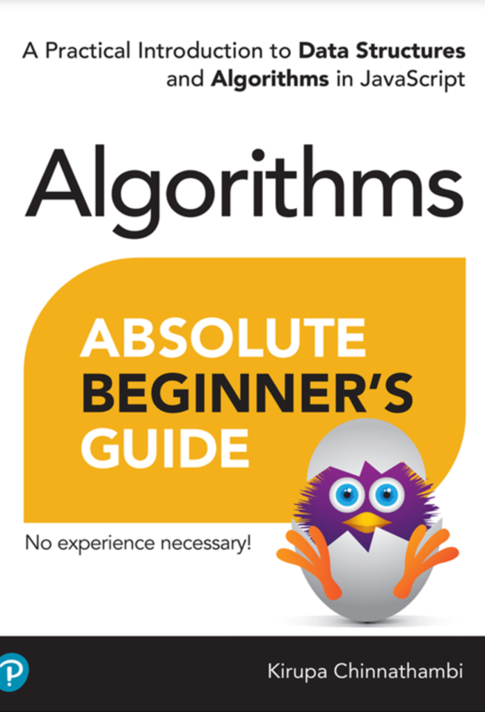 Absolute Beginner’s Guide to Algorithms: A Practical  Introduction to Data Structures and Algorithms in JavaScript