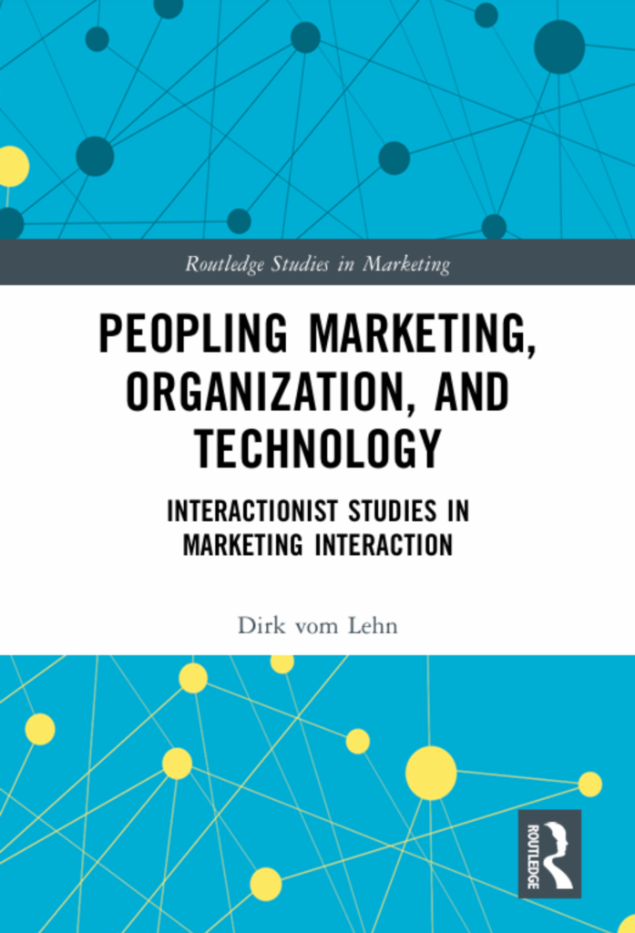 Peopling Marketing, Organization, and Technology: Interactionist Studies in Marketing Interaction (Routledge Studies in Marketing)