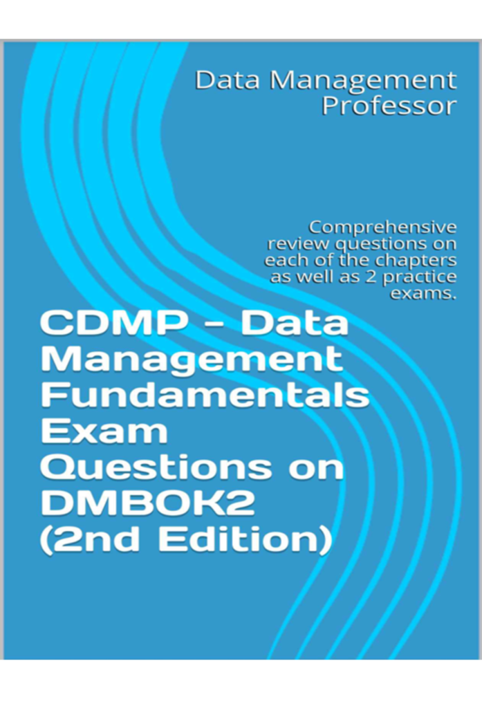 CDMP – Data Management Fundamentals Exam  Questions on DMBOK2 (2nd Edition)