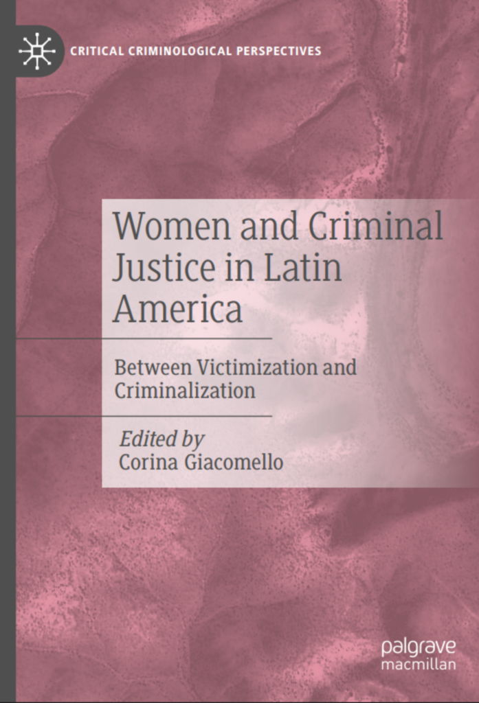 Women and Criminal Justice in Latin America: Between Victimization and Criminalization